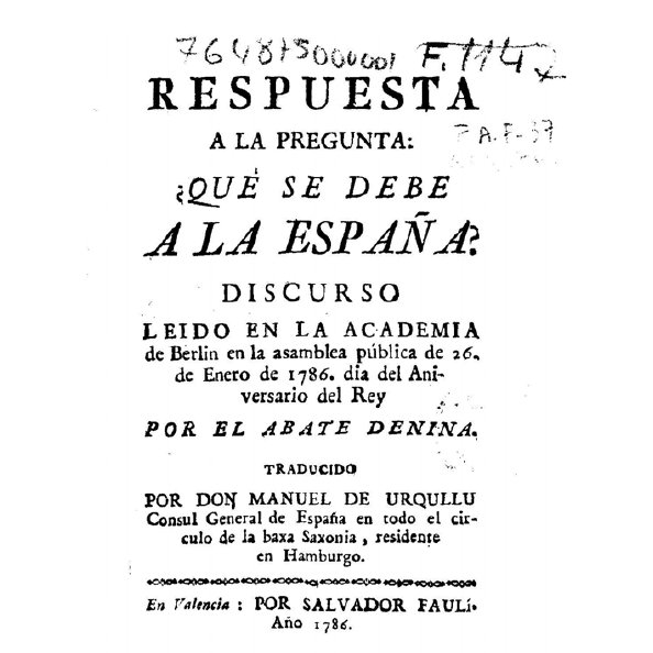 Las crueles mentiras de la Enciclopedia francesa: «Nada se le debe a España, la nación más ignorante» https://www.abc.es/historia/abci-crueles-mentiras-enciclopedia-francesa-nada-debe-espana-nacion-mas-ignorante-202007012127_noticia.html#vca=rrss&vmc=abc-es&vso=tw&vli=cm-general&_tcode=MHNtZmc0HILORespuesta a la pregunta : ¿qué se debe a la España? / por el Abate Denina; traducido por Don Manuel de Urqullu - 1786. http://www.cervantesvirtual.com/obra/respuesta-a-la-pregunta-que-se-debe-a-la-espana--1/