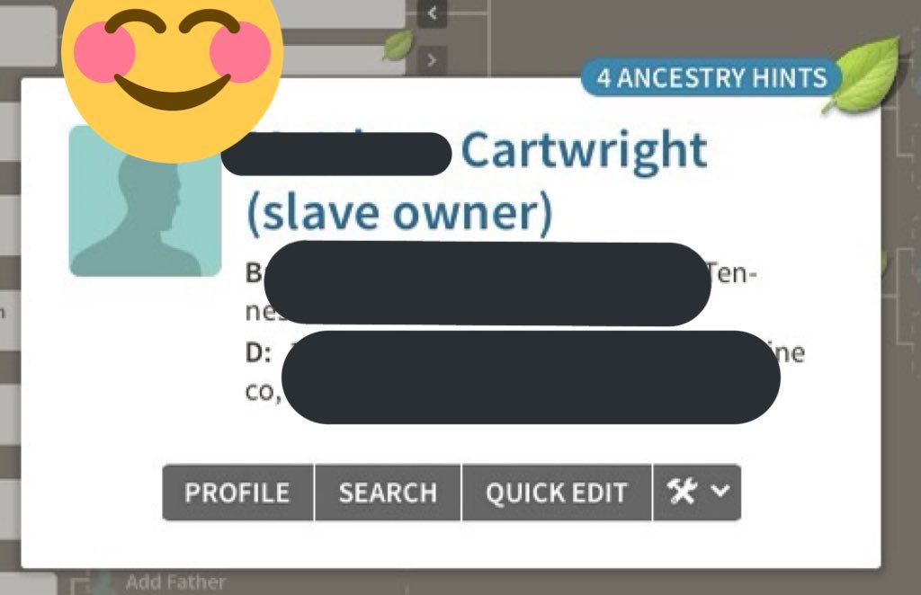 And I remember when I first saw it, i tweeted  @Ancestry with the pic w/emojis on it to protect my own info and they were like 'sorry ur having trouble' & asked how long had I been experiencing graphic issues?Completely lost that I was refering to "SLAVE OWNER" and not emojis.