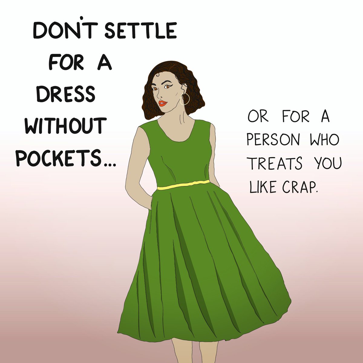 Rules to live by.

#dresswithpockets #loveyourself
#neversettleforlessthanyoudeserve #illustration #digitaldrawing #huiontablet #adobeillustrator #dailydrawing #womenofillustration #ladieswhodraw