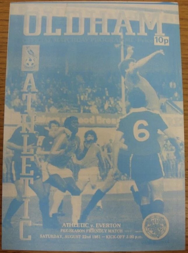 #14 Oldham Athletic 2-2 EFC - Aug 22, 1981. One week before the start of the season saw Howard Kendall take his side to Boundary Park to face the Latics. A 2-2 draw ensued, with both Steve McMahon & Mick Ferguson coming close to sealing a win for the visiting Blues.