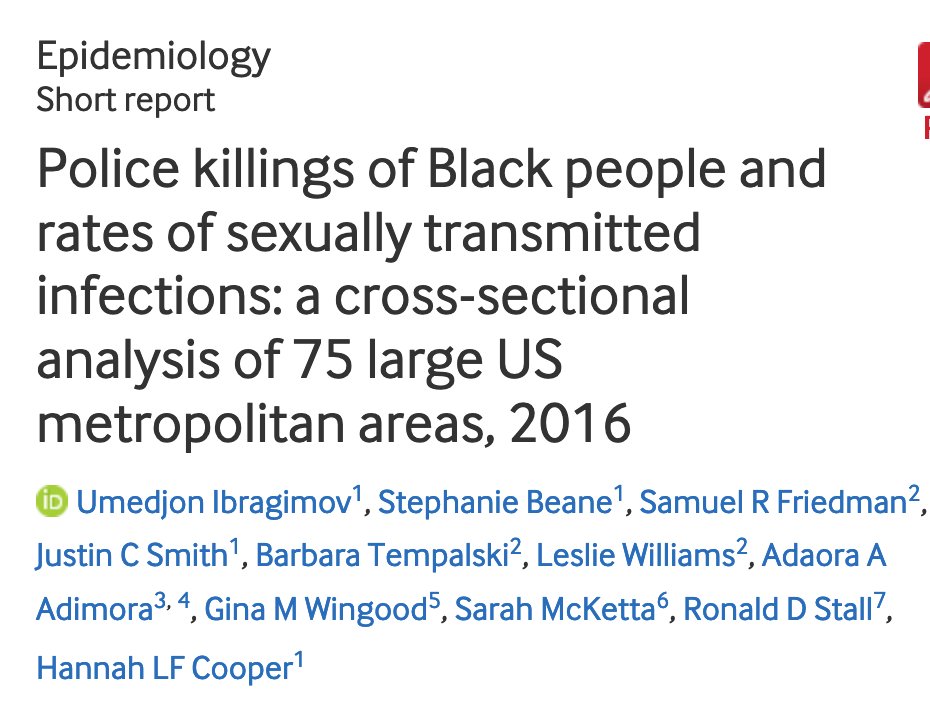 431/ "Police killings were positively and significantly associated with syphilis and gonorrhoea rates among Black residents. Each additional police killing in 2015 was associated with syphilis rates that were 7.5% higher and gonorrhoea rates that were 4.0% higher in 2016."