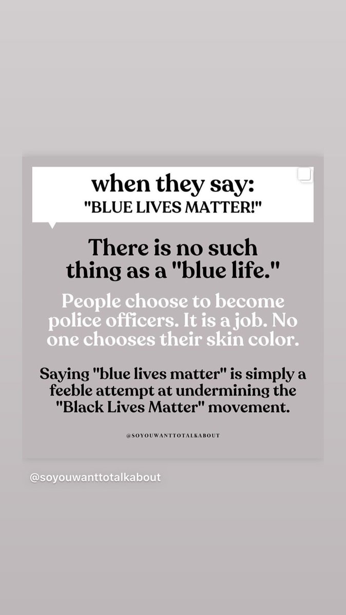 when they say:"BLUE LIVES MATTER!"There is no such thing as a "blue life." People choose to become police officers. It is a job. No one chooses their skin color.| via  @candicepatton instagram story