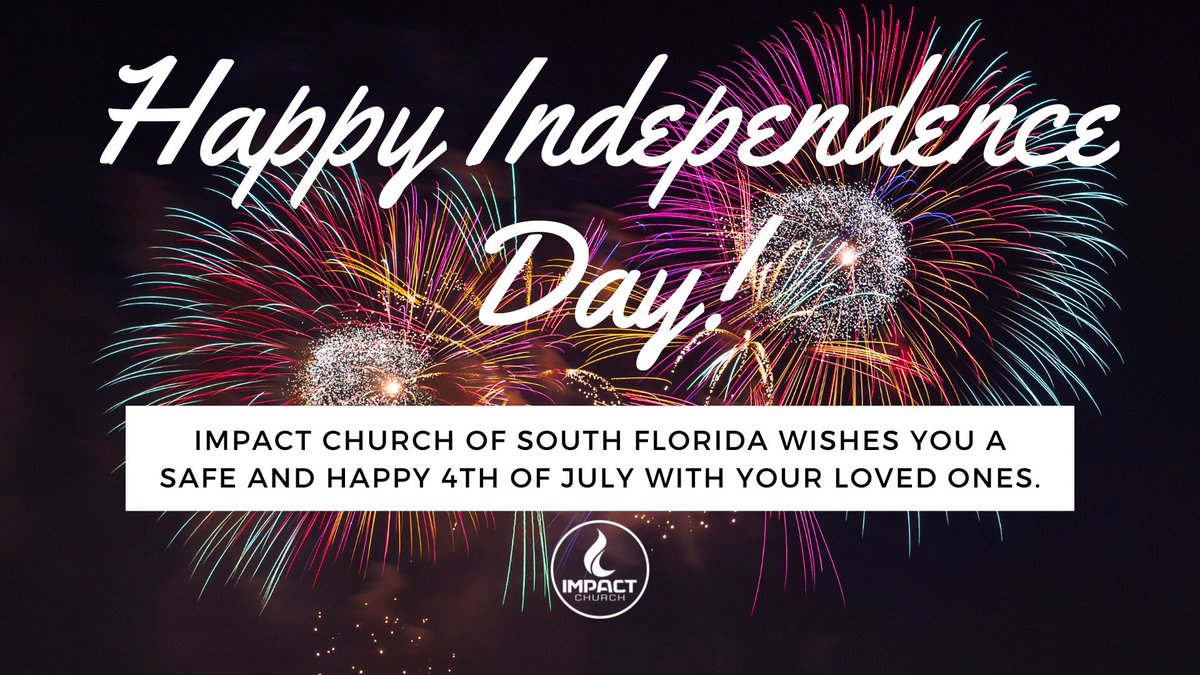 ImpactSoFlo's tweet photo. Happy 4th of July to you and your family from Impact Church of South Florida! #ImpactSoFlo #MotivationMonday #KnowGod #FindFreedom #DiscoverPurpose #MakeADifference #Family #Friends #Passionately #Loving #Christ #Like #Comment https://t.co/KN6dEMZPZp
