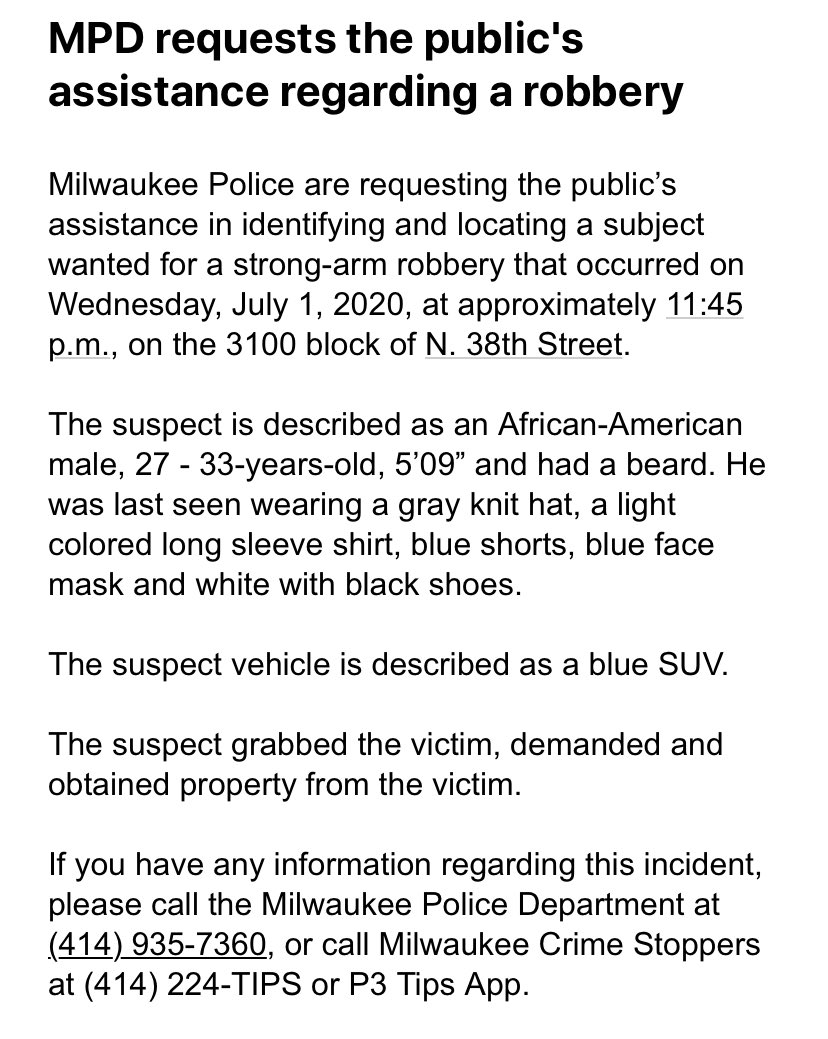 MilwaukeePolice's tweet image. Milwaukee Police are requesting the public’s assistance in identifying and locating a subject wanted for a strong-arm robbery that occurred on Wednesday, July 1, 2020, at approximately 11:45 p.m., on the 3100 block of N. 38th Street.

@StopCrimeMKE