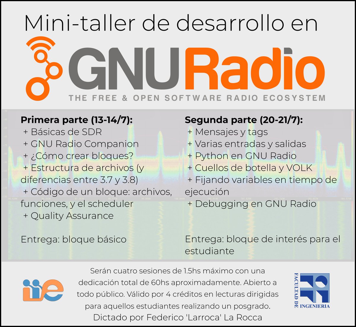 Voy a dar un mini-taller de cómo se programa en <a href="/gnuradio/">GNU Radio Project</a>: básicamente cómo armar un bloque nuevo y cosas que he aprendido mientras desarrollaba gr-isdbt y gr-tempest. 

Es abierto a quien quiera, remoto y el horario todavía es flexible. Interesados contáctense conmigo.