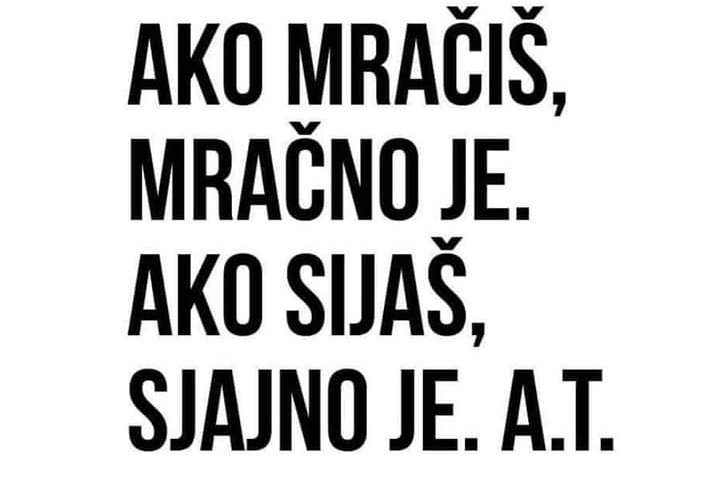 "Sta mozes drugo biti u zlom vremenu nego... dobra misao."