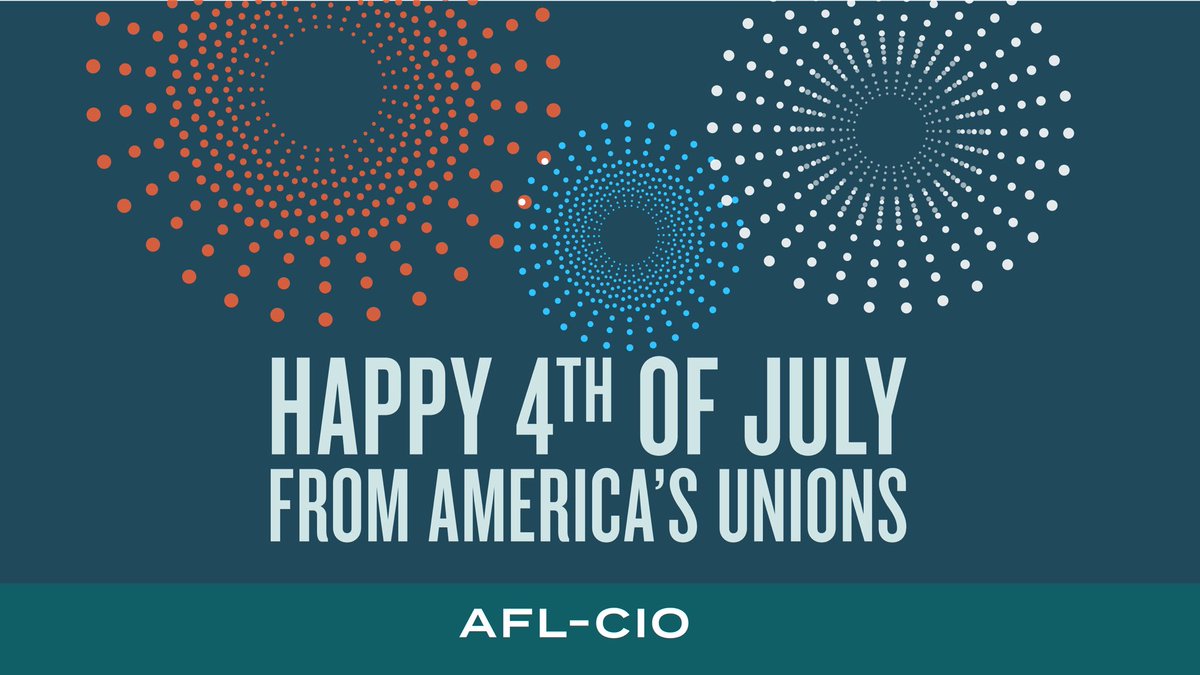 AFLCIO's tweet photo. Happy Fourth to you and yours. #1u #4thofJuly https://t.co/71msA1sYOi
