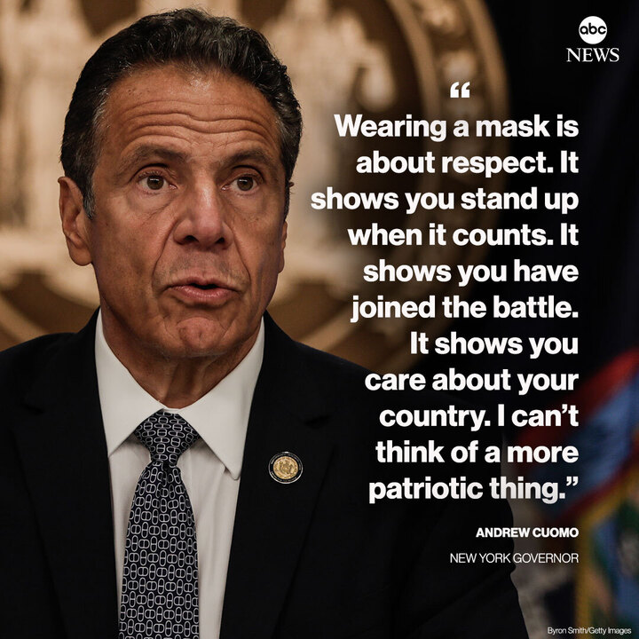 ABC's tweet image. New York Gov. Andrew Cuomo: "Wearing a mask is about respect. It shows you stand up when it counts. It shows you have joined the battle. It shows you care about your country. I can’t think of a more patriotic thing." abcn.ws/3f6vQXq