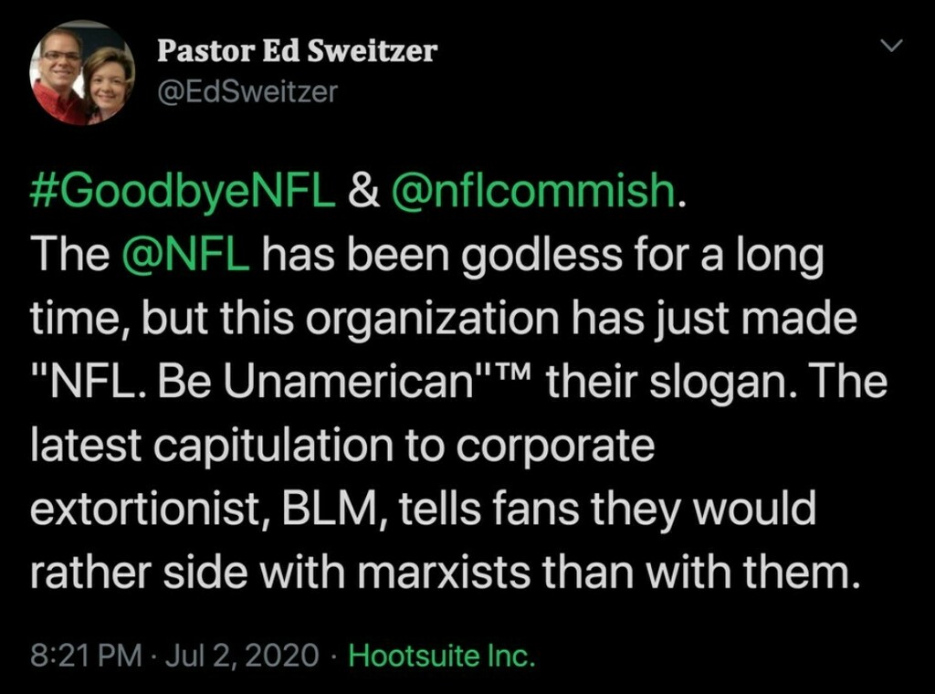 EdSweitzer's tweet image. #GoodbyeNFL &amp;amp; #rogergoodell.
The @NFL has been godless for a long time, but this organization has just made "NFL. Be Unamerican."™ their slogan.
The latest capitulation to corporate extortionist, BLM, tells fans they would rather side with marxists than with them.