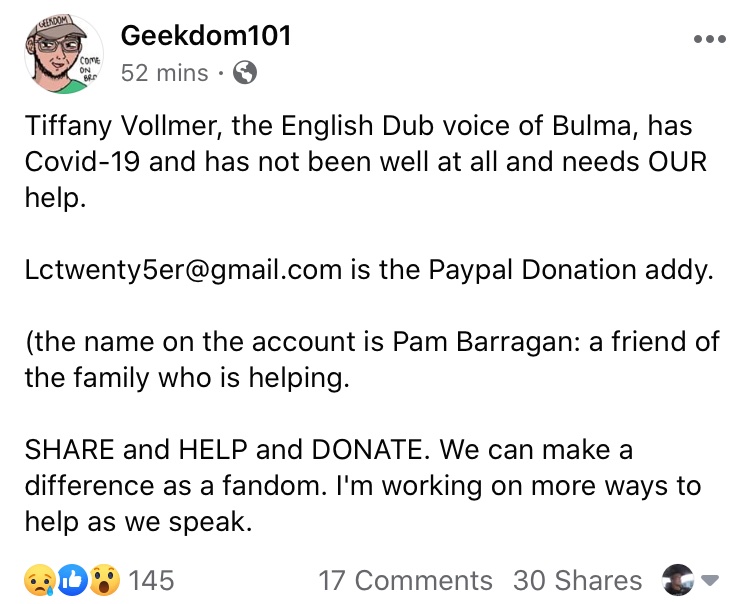 MatchstckgmrNet's tweet photo. Hey everyone Geekdom(@EmperorBigD) on his Facebook fan page informed fans that the previous VA for Bulma Tiffany Vollmer (@Bulmavollmer) has contracted COVID-19. If you wish to help Ms. Vollmer out Geekdom has kindly listed a email for a paypal donation to help her. Share &amp; Help. https://t.co/Mk8YXtNCqH