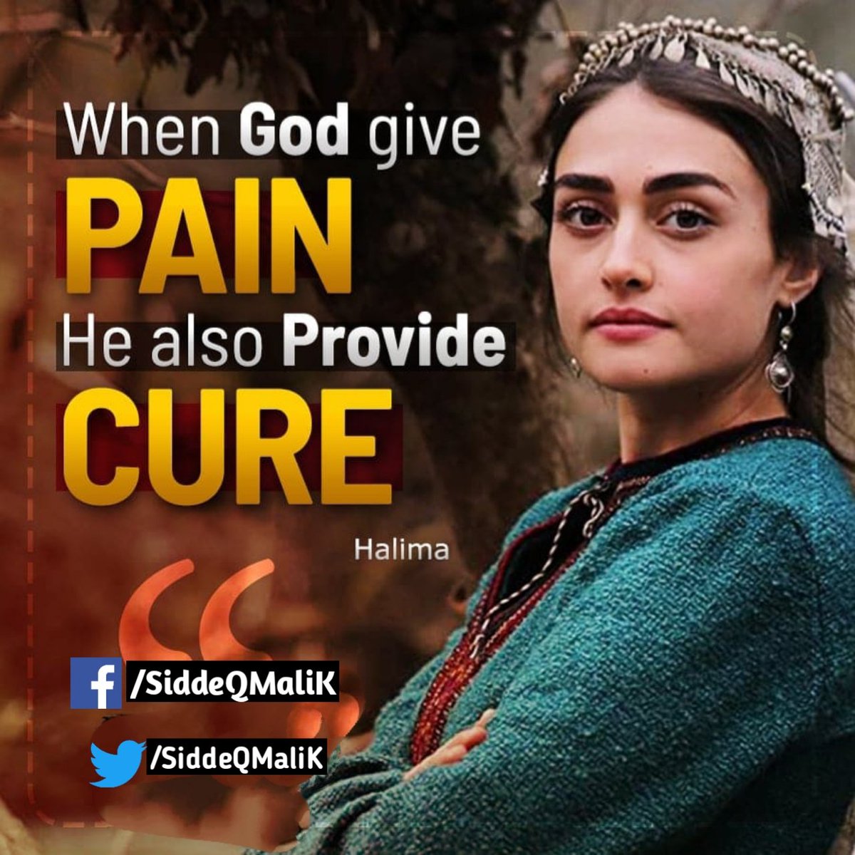 When GOD give PAIN
He Also Provide CURE
۔
جب اللہ تکلیف دیتا ہے تو مرہم بھی عطا کرتا ہے۔ 
#حلیمہ_خاتون
#ErtugrulGhazi
#DirilisErtuğrul️️