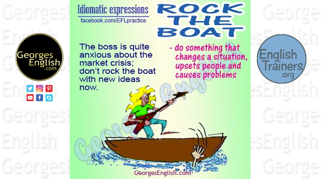 GeorgesEnglish's tweet photo. #rocktheboat #idiom #efl #esl #tefl #elt #elf #ielts #eflpractice #learnenglish #georgesenglish #vocabulary https://t.co/R3sp8I80Gq