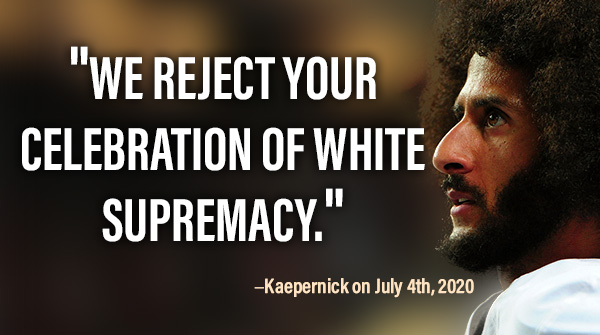 Peter_Jackson95's tweet photo. Colin Kaepernick on July Forth, 2020: "We reject your celebration of White Supremacy." https://t.co/G6YCYpTvqs