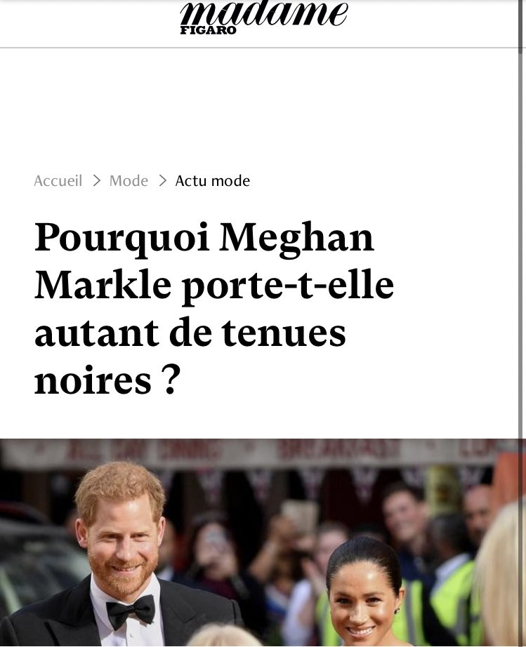 13- Au début aduler par la presse, Meghane finit par subir un harcèlement constant. On lui reproche d’être trop dépensière, d’être trop exigeante, d’avoir des robes trop courtes, de croiser ses jambes, d’être trop souvent en noire, d’être trop affective avec Harry en public.