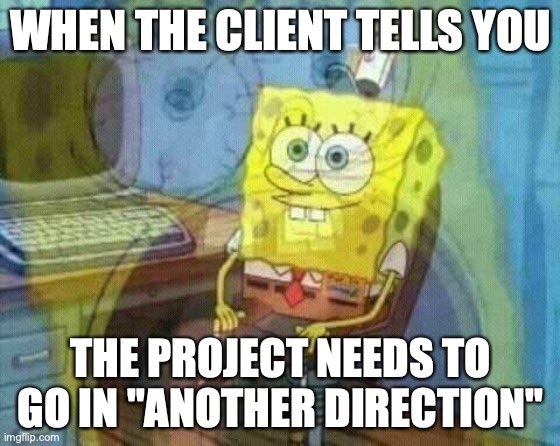 we’re going to need you to change everything ..