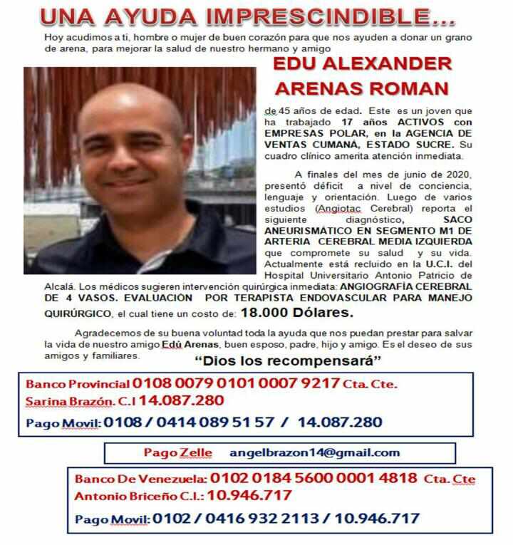 MariaCarola18's tweet photo. @EmpresasPolar Buenas noches Sr. Lorenzo, acudo a usted para pedirle encarecidamente por un trabajador de su productiva empresa desde hace 17 años en la ciudad de Cumaná, su nombre es Edu Alexander Arenas Román, el 25 de junio sufrió un ACV hemorrágico con aneurisma sucular. https://t.co/Clvvp8VqOp