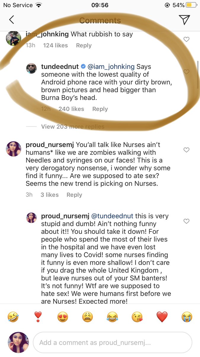 See a Reply from a Nurse! then see this dunns reply from  @TundeEddnut to someone that questioned his sensibility! This is so low of you! And trashy!Makes wanna puke! I’m disgusted, irritated and disappointed! Not everything is a joke! Finally agree IG users are on cheap blunts!