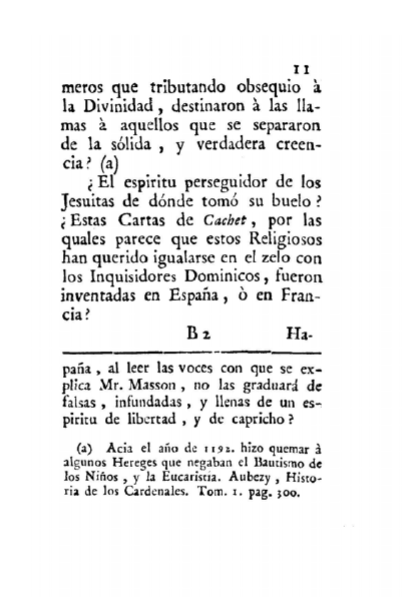 "¿El espíritu perseguidor de los Jesuitas de dónde tomó su buelo? ¿Estas Cartas de Cachet, por las cuales parece que estos religiosos han querido igualarse en el zelo con los inquisidores domínicos, fueron inventadas en España o en Francia?