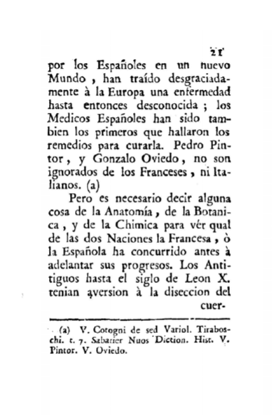 "por los españoles en un nuevo Mudo, ha traído desgraciadamente a Europa una enfermedad desconocida; los médicos españoles han sido también los primeros que hallaron remedio para curarla. Pedro Pintor y Gonzálo Oviedo, no son ignorados de los franceses ni los italianos"