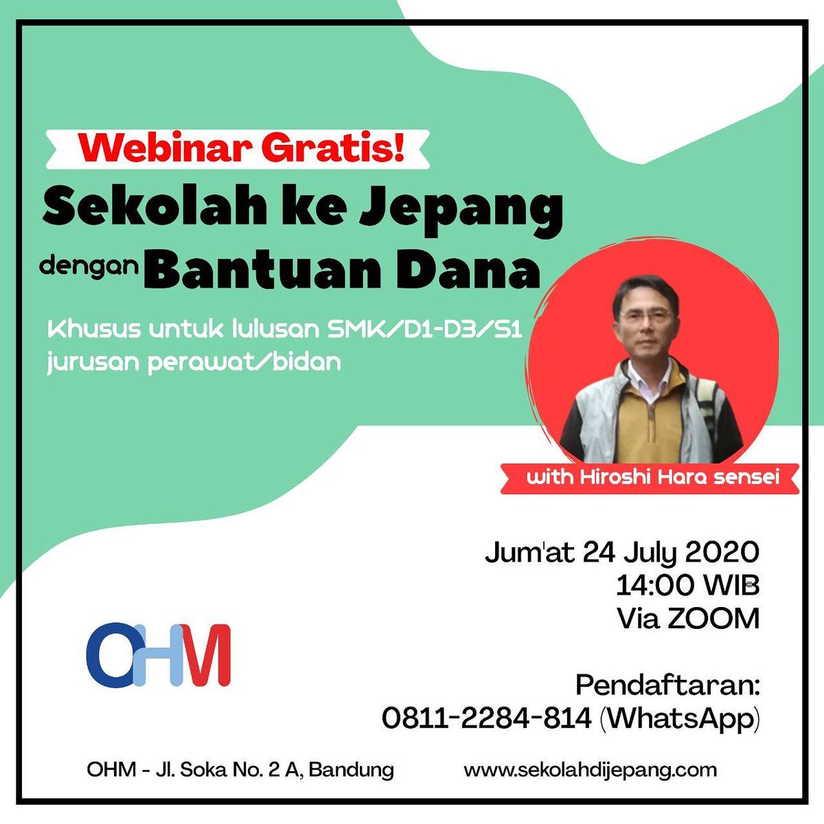 OHM WEBINAR (GRATIS)⁣⁣⁣
Sekolah ke Jepang dengan Bantuan Dana⁣
Khusus untuk lulusan SMK/D3/S1 jurusan perawat atau bidan⁣, dapatkan informasi sekolah bahasa ke Jepang dan potongan biaya sekolah dengan dana bantuan ⁣
Speaker: Hiroshi Hara Sensei ⁣
Jum'at, 24 Juli 2020⁣⁣⁣