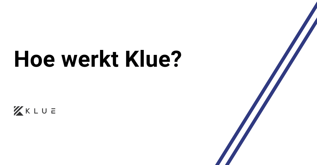Hoe werkt Klue? 

klue.nl/hoe-werkt-klue/