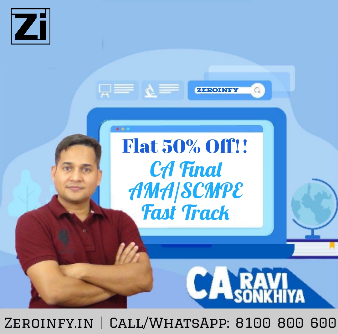 Flat 50% Off!!!

#CAFinalSCMPE and #AMA #FastTrack Latest Video Lectures by #CARaviSonkhiya.

Link- bit.ly/CA_RaviSonkhiya

Free Important Notes & Video by Ravi Sir- bit.ly/Imp_RaviSir

Call/WhatsApp: 8100 800 600