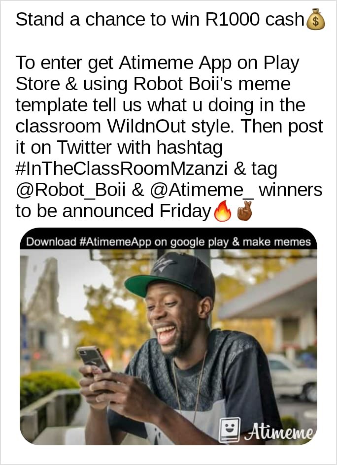 Atimeme_'s tweet photo. Stand a chance to win R1000 cash prize simply by creating a meme on #AtimemeApp & follow the instructions below to enter @Robot_Boii #InTheClassRoomMzanzi https://t.co/PXWcEAJCNj