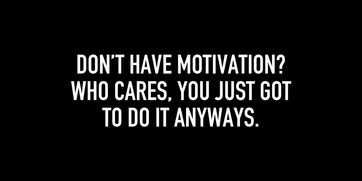 microwisdoms's tweet photo. Don’t have motivation? Who cares, you just got to do it anyways.

Every second that you spend trying to find motivation is only adding to the time that it is going to take you to achieve your goals in the first place.

— @Kpaxs https://t.co/GSH6W11LAx