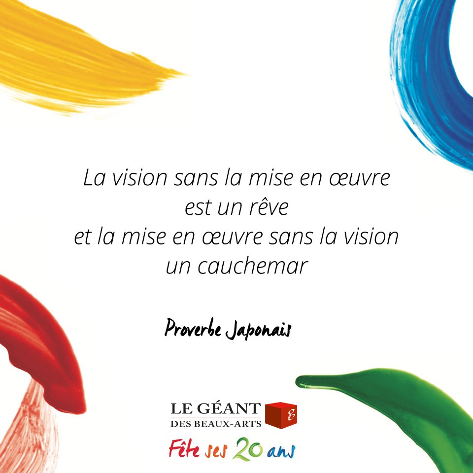 Geant Des Beaux Arts La Citation Du Jour La Vision Sans La Mise En œuvre Est Un Reve Et La Mise En œuvre Sans La Vision Un Cauchemar Proverbe Japonais