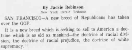 Glad to see Jackie Robinson on the list for the National Garden of Heroes. After attending the GOP convention in July 1964, he warned of Republicans "seeking to sell America... the doctrine of racial division, the doctrine of racial prejudice, the doctrine of white supremacy."