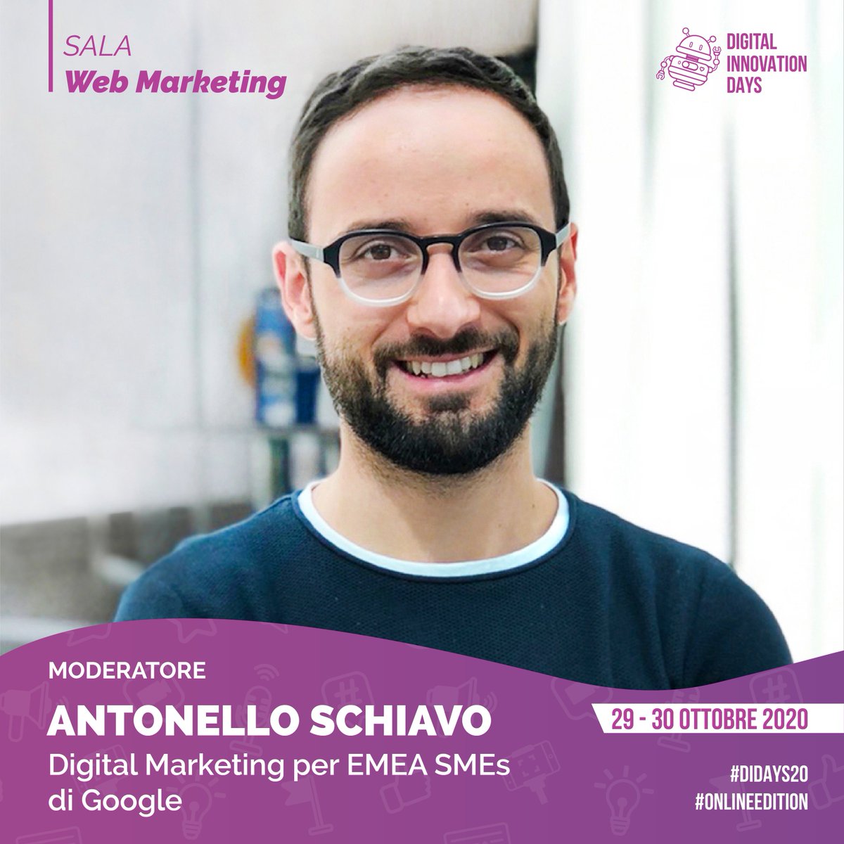 Il moderatore dei #didays per la sala Web Marketing sarà <a href="/anto_schiavo/">Antonello Schiavo</a>, Sales Operations Manager in Google, dove insegna alle società di outsourcing come gestire e far funzionare il loro business come Google.

Per assistere ai talk, acquista i biglietti su digitalinnovationdays.com