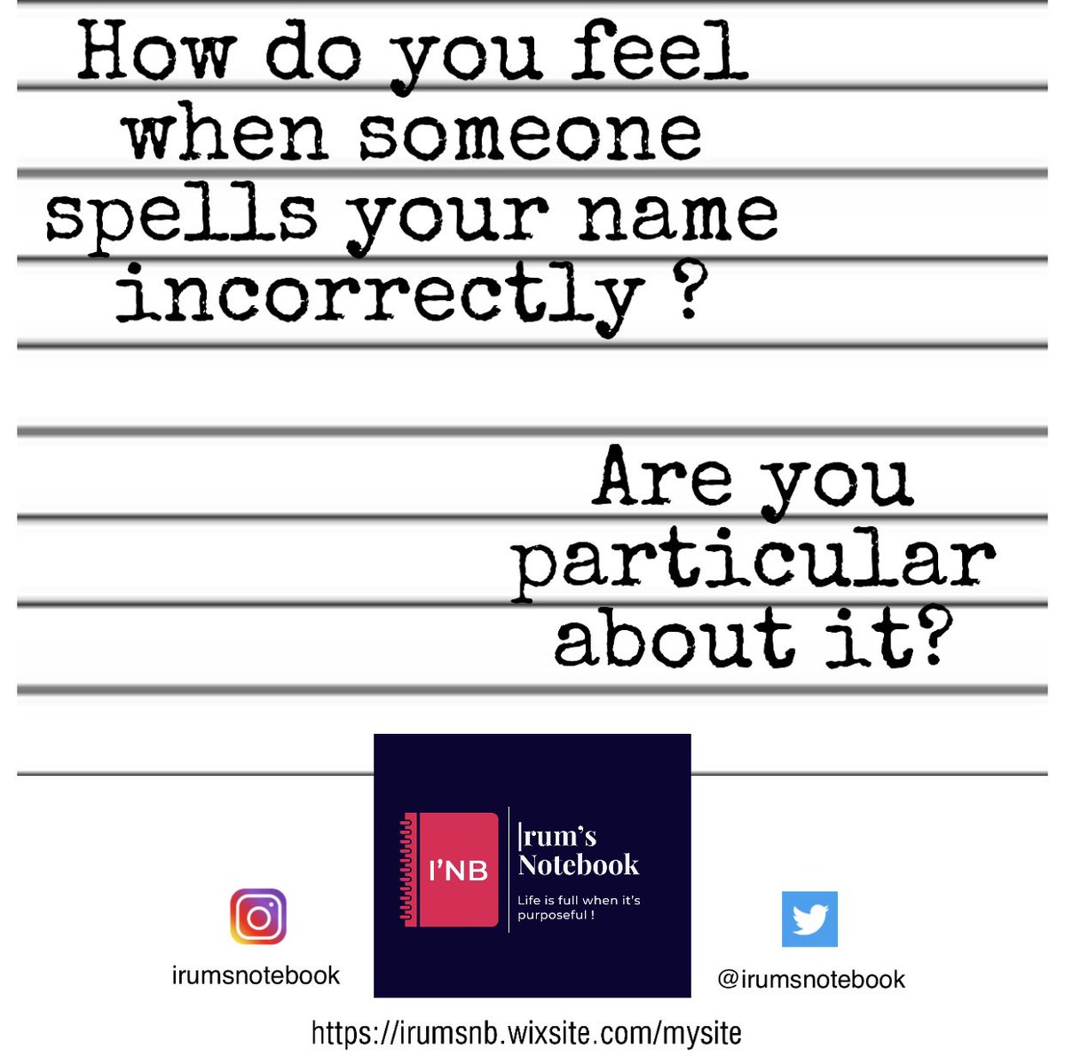 IrumsNotebook's tweet photo. Why is it important to spell someone’s name correctly? At some point we all must have had our name miss spelled by someone. How does it make you feel? Share your views and if you have any interesting incident on this. 
#spellinganame #correctincorrect #polite #struggleisreal #inb https://t.co/TBJiD8AYz8
