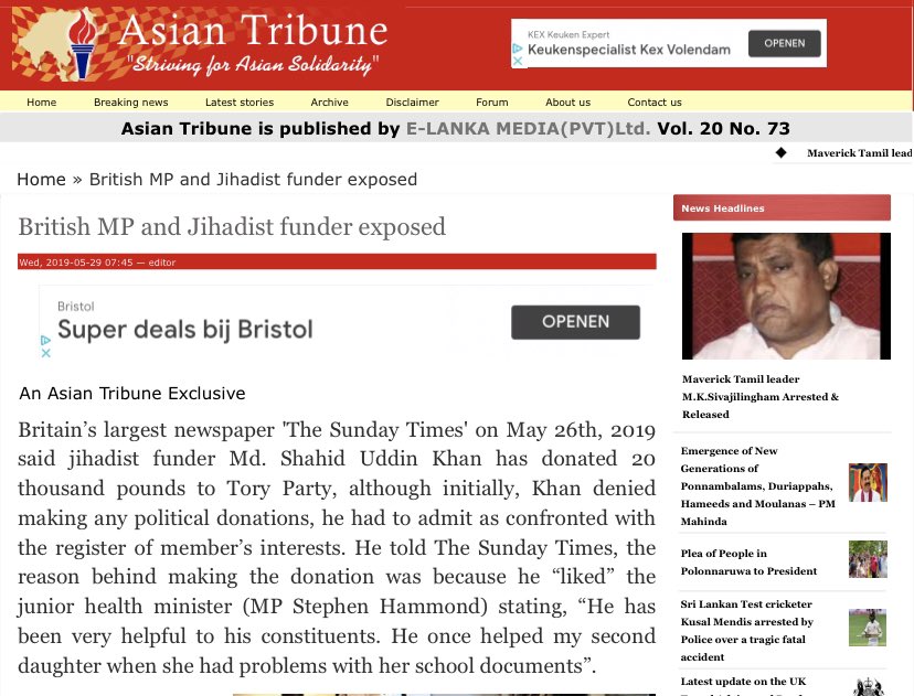 The Sunday Times in 2019 reported that Md Shahid Uddin Khan had donated £20,000 to the Conservatives. He initially denied the information and after the evidence surfaced he was forced to admit that he had made donations.  http://asiantribune.com/node/92779 