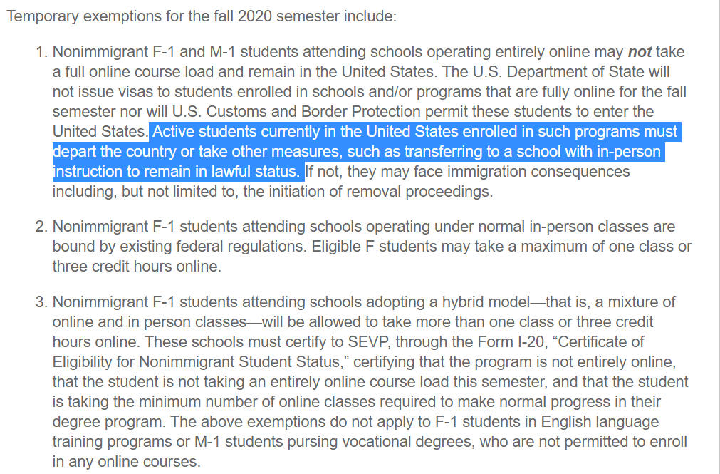 This is bad. ICE just told students here on student visas that if their school is going online-only this fall, the students must depart the United States and cannot remain through the fall semester.  https://www.ice.gov/news/releases/sevp-modifies-temporary-exemptions-nonimmigrant-students-taking-online-courses-during
