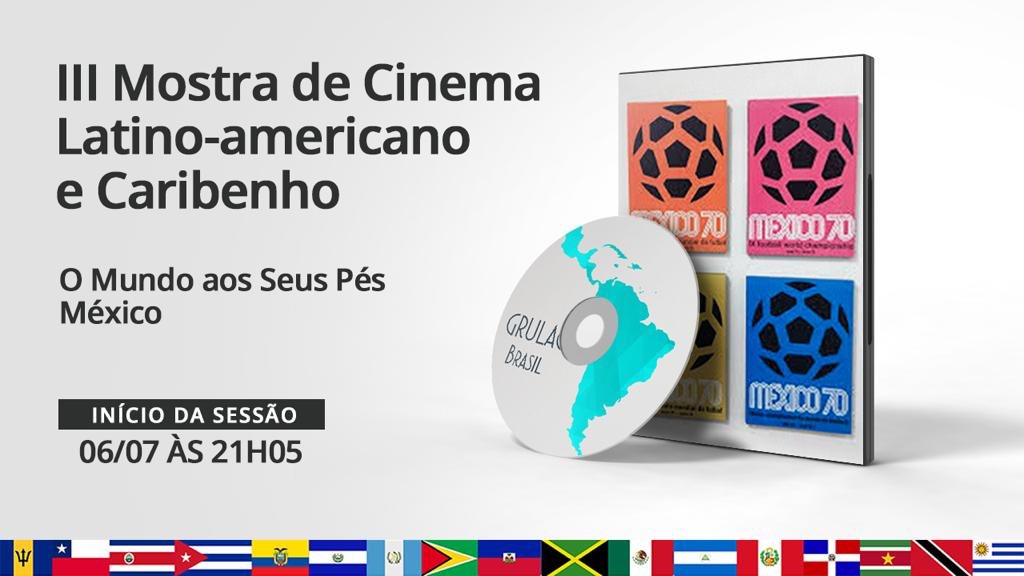 Hoje, na 3ª Mostra de Cinema Latinoa-americano e Caribenho, México apresenta “O Mundo aos Seus Pés”. 
O time de futebol brasileiro, na Copa do Mundo do México 70 no estádio Azteca. 

21:05 no canal de YouTube #GRULACBRASIL, acesse pelo link: bit.ly/IIIMostraLatin…