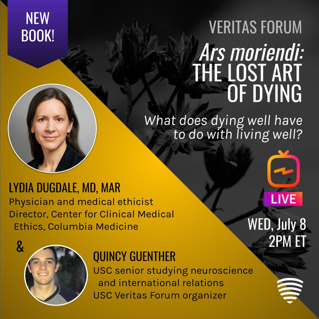Dr. #LydiaDugdale of <a href="/columbiamed/">Columbia Medicine</a> joins us on Wednesday to talk about her upcoming book, "The Lost Art of Dying" (bit.ly/2VMYYuY <a href="/HarperOne/">Harper One</a>)! We can't wait for this. ⏰  Tune in at 2pm ET, July 8th, on IG: instagram.com/veritasforum/.