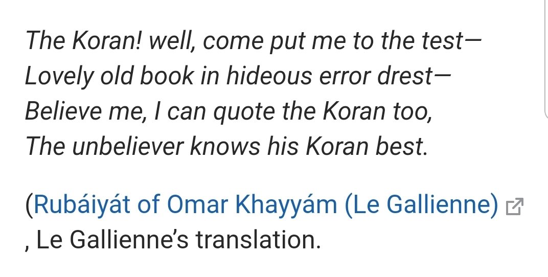 And, here I am in the company of unbelievers like Omar Khayyam. https://www.quora.com/Can-somebody-explain-this-quote-by-Omar-Al-Khayam-My-basic-understanding-is-that-he-is-ridiculing-the-fact-that-God-gave-his-word-to-Mohammed-and-not-to-him-I-have-no-idea-what-the-last-part-of-the-Rubaiyaa-means-though-%E2%80%9CAnd-do-you-think-that-unto-such-as-you-A-maggot-minded-starved-fanatic-crew-God