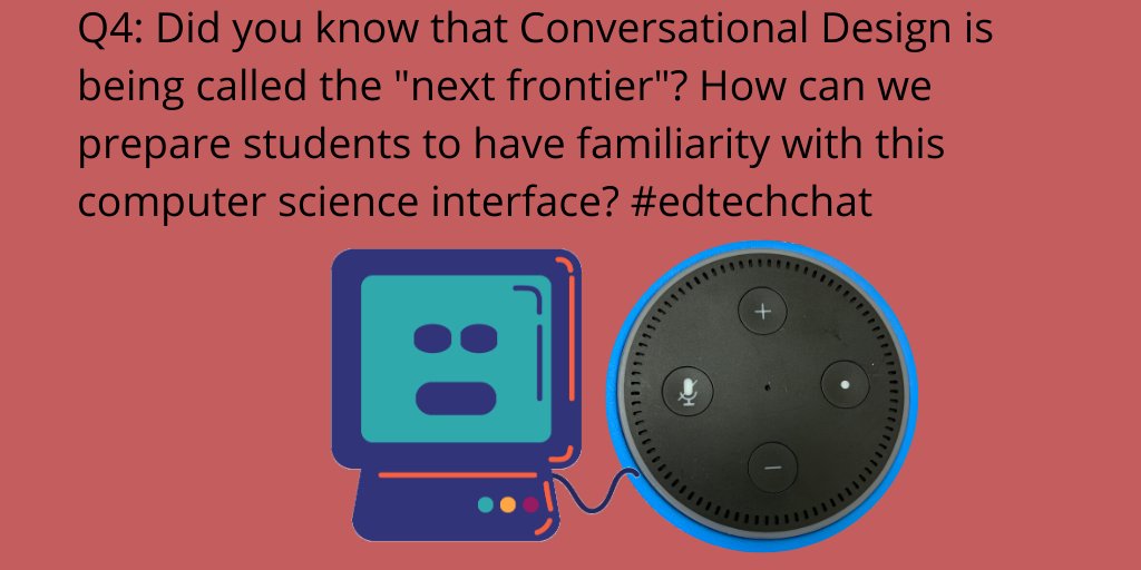 juliedavisEDU's tweet photo. Q4: Did you know that Conversational Design is being called the "next frontier"? How can we prepare students to have familiarity with this computer science interface? #edtechchat https://t.co/bfQYw8S9Rk