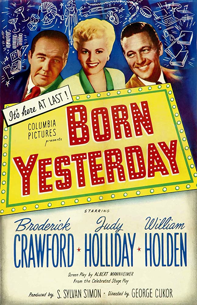 de sexos, en un duelo colosal entre Spencer Tracy y Khatarine Hepburn.La dirección de Cukor en “Born Yesterday” (1950) le permitió a Judy Holliday ganar el premio de la Academia a la Mejor actriz, por su interpretación de un papel que ya había interpretado en Broadway,