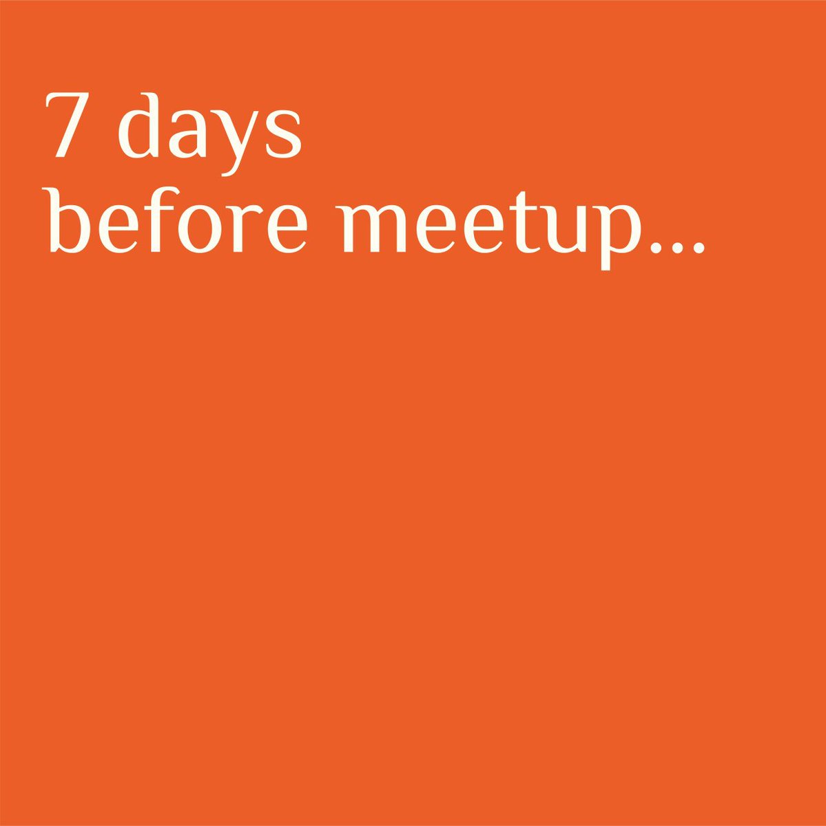 Life of an  #organizer (4/10).  #Meetups  #communities  #activities  #panic