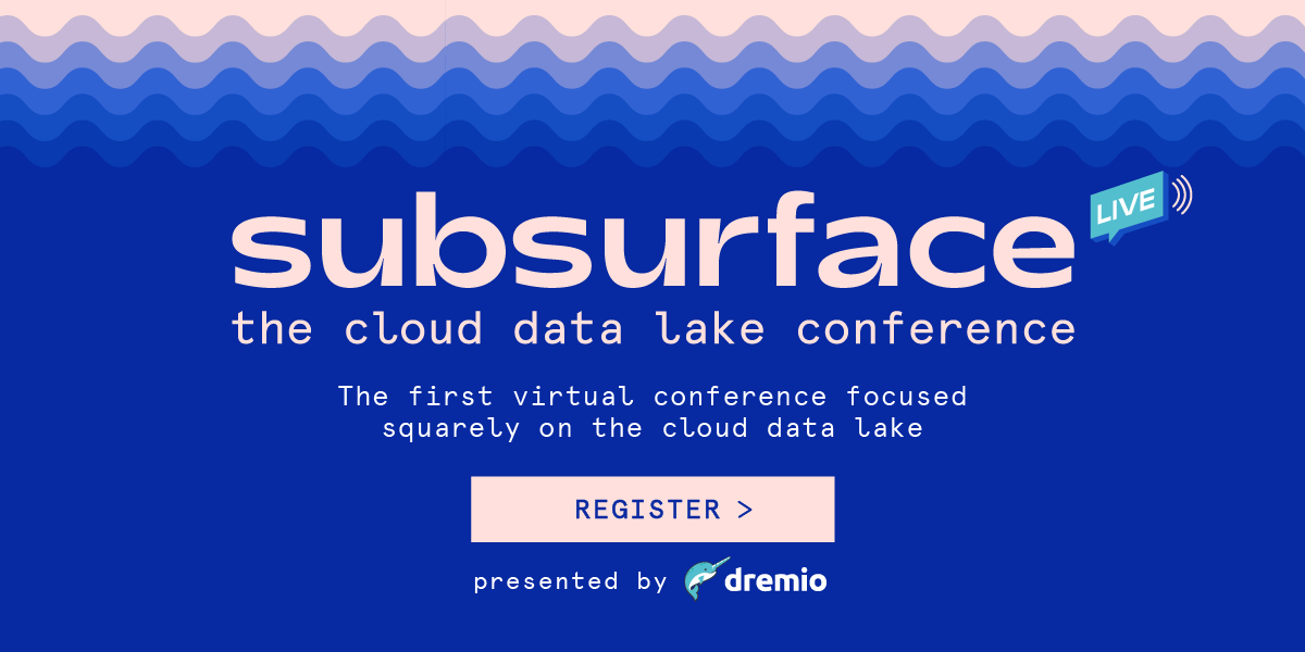 Welcome to the industry’s first cloud data lake conference, Subsurface!

Virtually gather with data engineers and architects on July 30 and dive below the surface of the cloud data lake—LIVE!

Register today for free 🙌 bit.ly/2Da2FnY

#subsurface #cloud #datalake