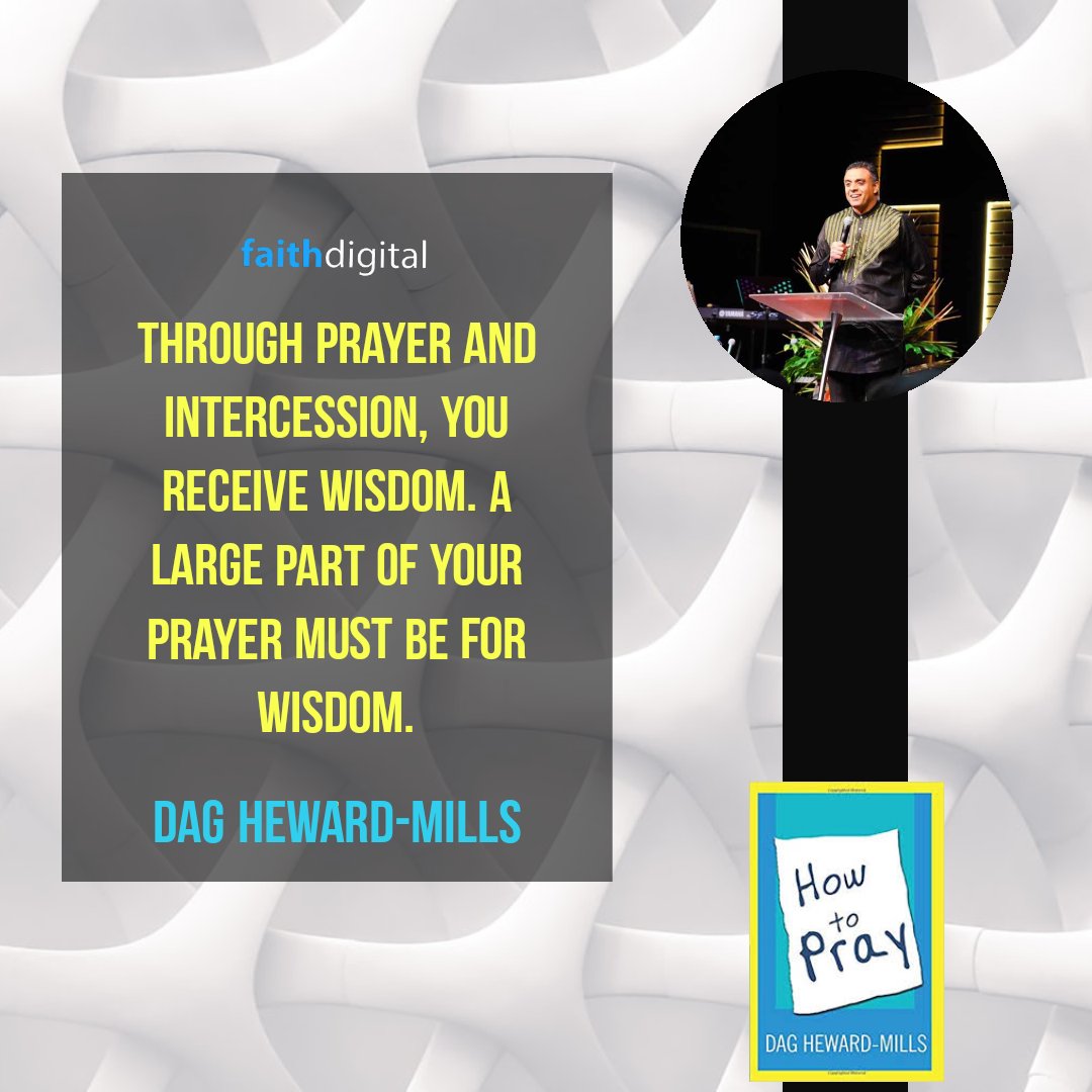In all thy getting, get wisdom. Read more in “How to Pray” by Dag Heward-Mills available at daghewardmillsbooks.org