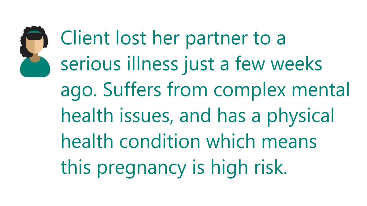 Sometimes, a change in circumstances means women suddenly cannot cope with another child. We see women who have faced immense personal challenges during the course of their pregnancy, including the loss of a partner.