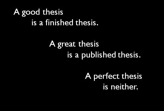 A good thesis is a finished thesis.
A great thesis is a published thesis.
A perfect thesis is neither.
#PhDchat #ECRchat #postdoc #PhDforum