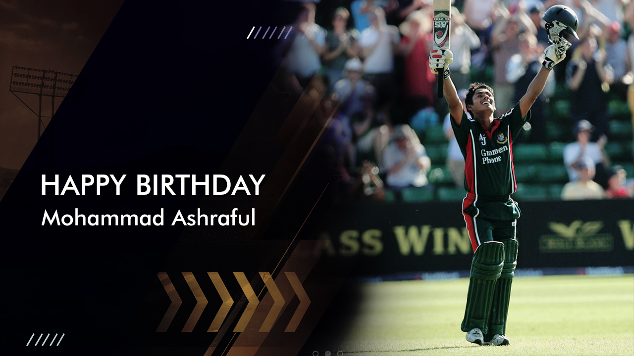 Happy Birthday!! Mohammad Ashraful 