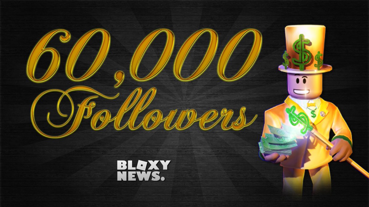 Bloxy News On Twitter 60 000 Followers Thank You All For