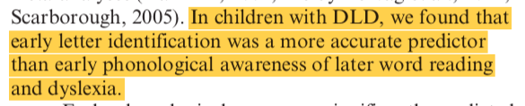 Alonzo et al. (2019) found that some children with  #DevLangDis and early poor phonological processing go on to have good word reading. Letter identification can help identify those with greater risk for dyslexia.