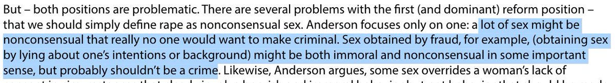 Here’s Robin West in a review of Scott Allen Anderson’s article for JOTWELL: “a lot of sex might be nonconsensual that really no one would want to make criminal.” For example, “obtaining sex by lying about one’s intentions or background”  https://juris.jotwell.com/on-rape-coercion-and-consent/