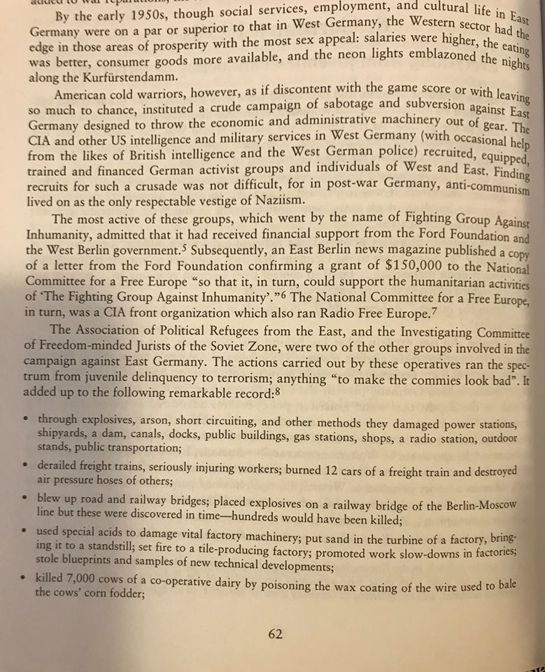 During the Cold War, the CIA, capitalist West Germany, and the Ford Foundation funded terrorist armies of ex Nazis to attack and sabotage communist East Germany.(This is from journalist William Blum's legendary book "Killing Hope: US Military and CIA Interventions Since WWII")