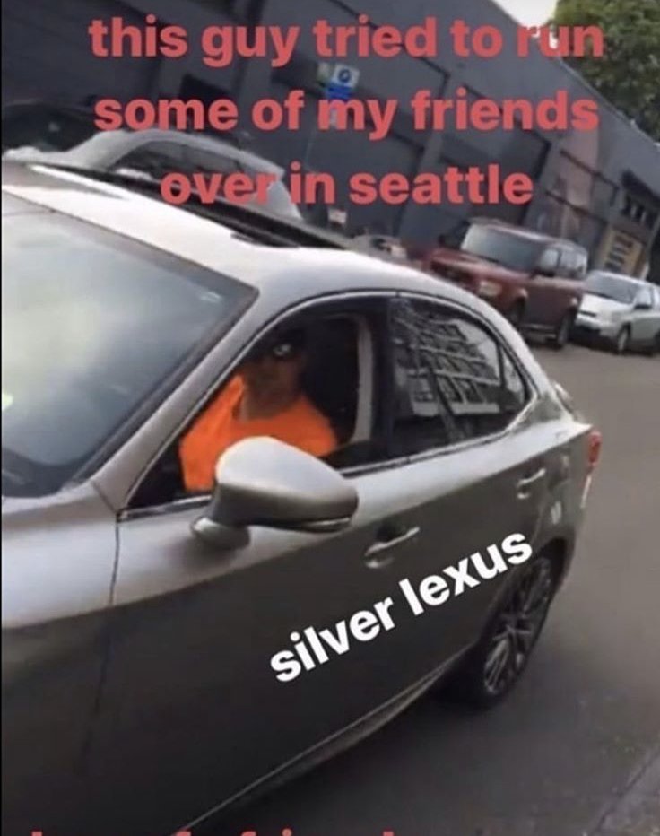 Received another — these pics are from June 8th daytime on Capitol Hill, Silver lexus no plates, attempted to run over a protest group  #seattleprotests